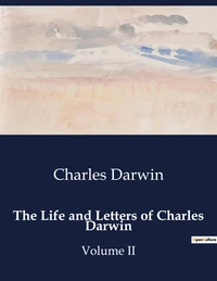 The life and letters of charles darwin