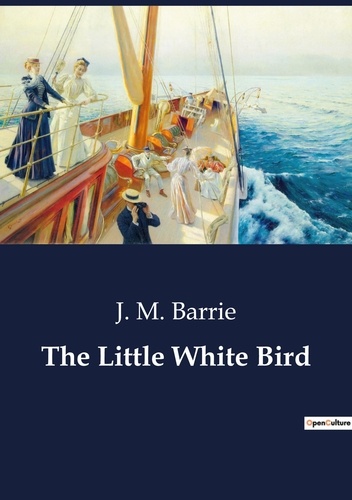 J. M. Barrie - The Little White Bird.