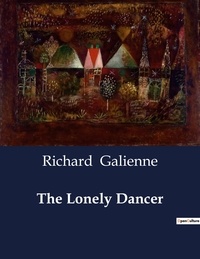 Richard Galienne - American Poetry  : The Lonely Dancer.
