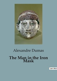 Alexandre Dumas - The Man in the Iron Mask.