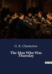G. K. Chesterton - The Man Who Was Thursday.