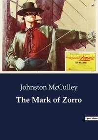 Johnston McCulley - The Mark of Zorro.