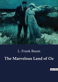 L. Frank Baum - The Marvelous Land of Oz.