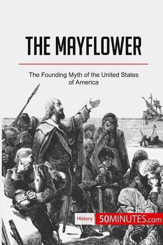 History  The Mayflower. The Founding Myth of the United States of America