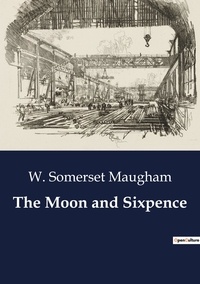 W. Somerset Maugham - The Moon and Sixpence.