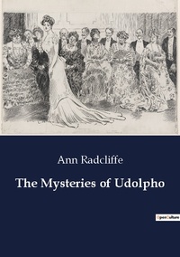 Ann Radcliffe - The Mysteries of Udolpho.