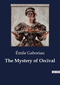 Emile Gaboriau - The Mystery of Orcival.