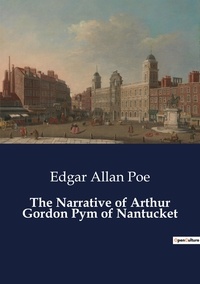 Edgar Allan Poe - The Narrative of Arthur Gordon Pym of Nantucket.