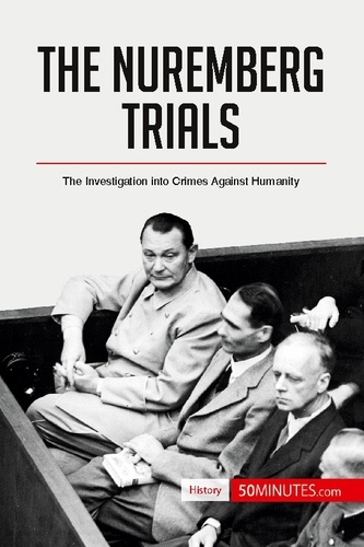 History  The Nuremberg Trials. The Investigation into Crimes Against Humanity