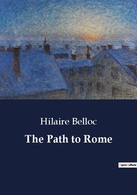 Hilaire Belloc - The Path to Rome.