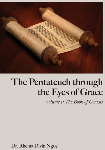  Editions Blossom - The Pentateuch through the Eyes of Grace - Tome 1 : The book of Genesis.