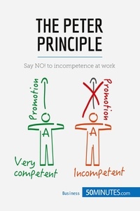  50Minutes - Management &amp; Marketing  : The Peter Principle - Say NO! to incompetence at work.