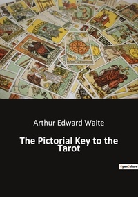 Arthur ed Waite - Ésotérisme et Paranormal  : The pictorial key to the tarot.