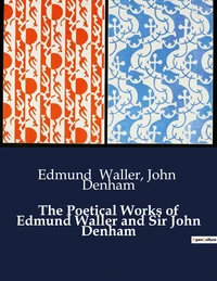 The Poetical Works of Edmund Waller and Sir John Denham