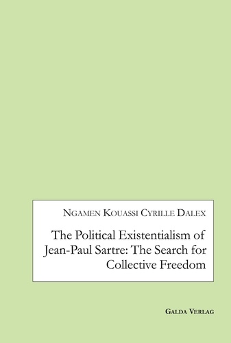 Ngamen kouassi cyrille Dalex - The Political Existentialism of Jean-Paul Sartre: The Search for Collective Freedom.