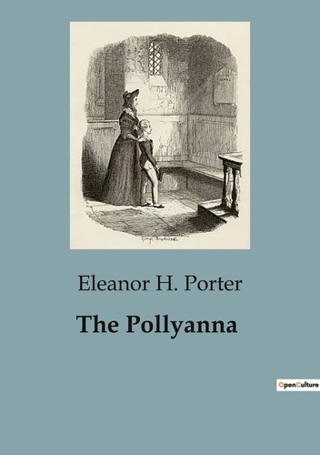 Eleanor H. Porter - The Pollyanna.