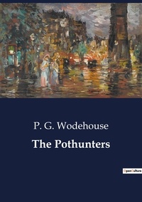 P. G. Wodehouse - The Pothunters.