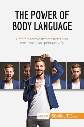 Coaching  The Power of Body Language. Create positive impressions and communicate persuasively