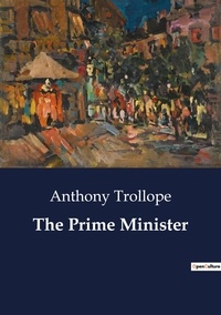 Anthony Trollope - The Prime Minister.