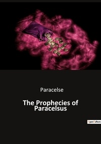  Paracelse - Ésotérisme et Paranormal  : The prophecies of paracelsus.