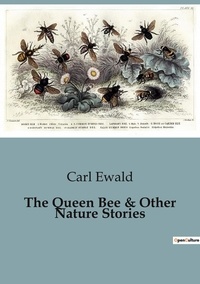 Carl Ewald - The Queen Bee & Other Nature Stories.