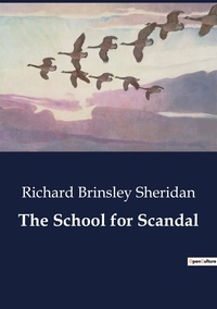 Richard Brinsley Sheridan - The School for Scandal.