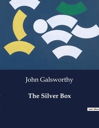 John Galsworthy - American Poetry  : The Silver Box.