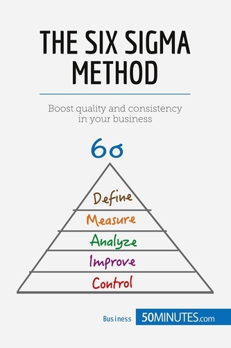 Management &amp; Marketing  The Six Sigma Method. Boost quality and consistency in your business