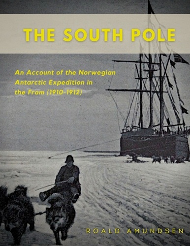 The South Pole - An Account of the Norwegian... de Roald Amundsen - Livre -  Decitre