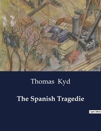 Thomas Kyd - American Poetry  : The Spanish Tragedie.