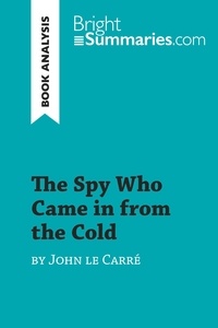 Summaries Bright - BrightSummaries.com  : The Spy Who Came in from the Cold by John le Carré (Book Analysis) - Detailed Summary, Analysis and Reading Guide.