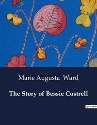 Marie augusta Ward - American Poetry  : The Story of Bessie Costrell.