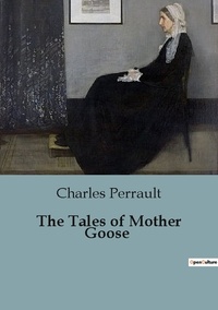 Charles Perrault - The Tales of Mother Goose.