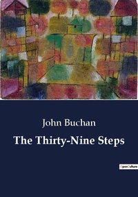 John Buchan - The Thirty-Nine Steps.