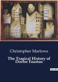 Christopher Marlowe - The Tragical History of Doctor Faustus.