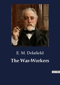 E. M. Delafield - The War-Workers.