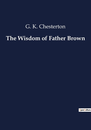 G. K. Chesterton - The Wisdom of Father Brown.