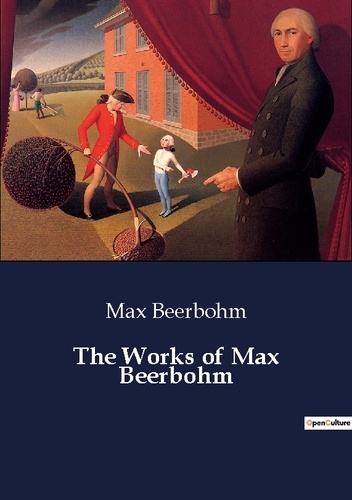 Max Beerbohm - The Works of Max Beerbohm.