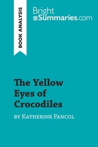 Summaries Bright - BrightSummaries.com  : The Yellow Eyes of Crocodiles by Katherine Pancol (Book Analysis) - Detailed Summary, Analysis and Reading Guide.