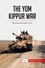 History  The Yom Kippur War. The Arab-Israeli Conflict of 1973
