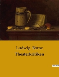 Ludwig Börne - Theaterkritiken.