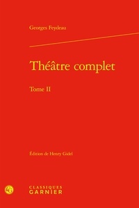 Georges Feydeau - Théâtre complet - Tome II.