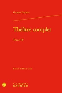 Georges Feydeau - Théâtre complet - Tome IV.