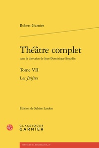 Robert Garnier - Théâtre complet - Tome VII Les Juifves.