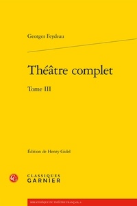 Georges Feydeau - Théâtre complet - Tome 3.