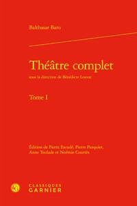 Balthasar Baro - Théâtre complet - Tome 1.