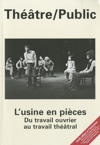 Alain Girault - Théâtre/Public N° 196, 2010 : L'usine en pièces, du travail ouvrier au travail théâtral. 1 Cédérom