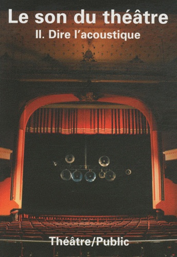 Collectif - Théâtre/Public N° 199, Mars 2011 : Le son du théâtre - Volume 2 : Dire l'acoustique.