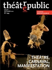 Sacha Todorov - Théâtre/Public N° 244, juillet-septembre 2022 : Théâtre, carnaval, manifestation.