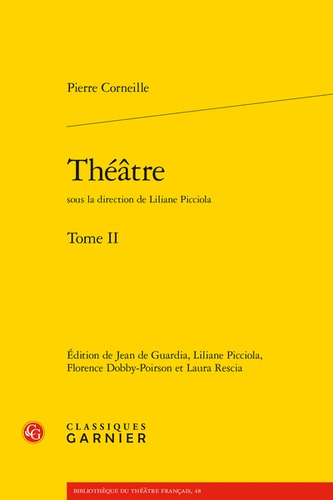 Théâtre. Tome 2, La Place royale ou l'amoureux extravagant ; Médée ; L'Illusion comique ; Le Cid ; Horace